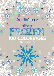 Art-thérapie - frozen - 100 coloriages anti-stress