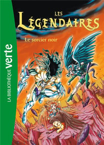 Les Légendaires Tome 4 : le sorcier noir