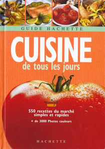 Le guide hachette de la cuisine de tous les jours