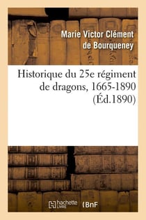 Historique du 25e régiment de dragons, 1665-1890 (Éd.1890)