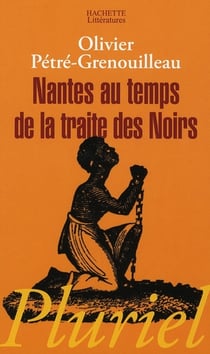 NANTES AU TEMPS DE LA TRAITE DES NOIRS.