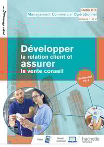 Outils BTS : développer la relation client et assurer la vente conseil - livre de l'élève (édition 2019)