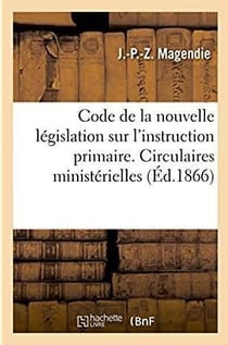 Code repertoire de la nouvelle legislation sur l'instruction primaire - instructions et circulaires