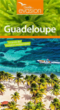 Guide évasion : Guadeloupe (édition 2019)