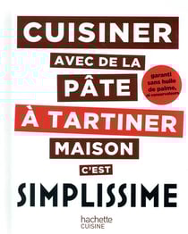 Simplissime : cuisiner avec de la pâte à tartiner maison c'est simplissime