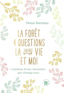 La forêt, 4 questions, la vie et moi : L'histoire d'une rencontre qui change tout