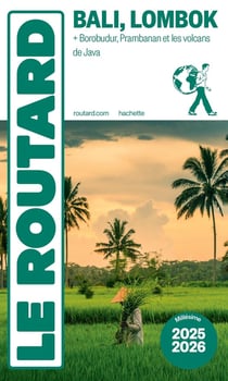 Guide du Routard : Bali, Lombok : + Borobudur, Prambanan, les volcans de Java (édition 2025/2026)