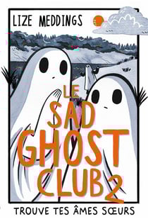 Le sad ghost club Tome 2 : Trouve tes âmes-soeurs