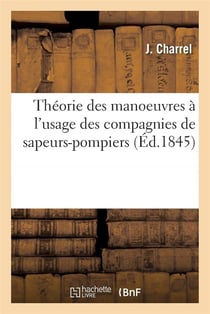 Théorie des manoeuvres à l'usage des compagnies de sapeurs-pompiers