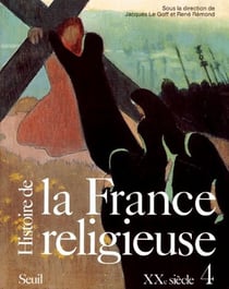 Histoire de la France religieuse, XX siècle Tome 4