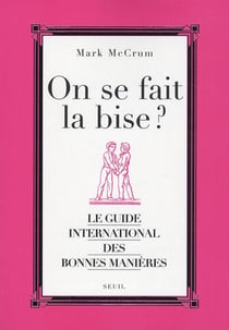 On se fait la bise ? le guide international des bonnes manières