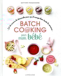 Batch cooking pour mon bébé - 2h de cuisine pour qu'il mange bien toute la semaine