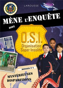 Mène l'enquête avec OSI Tome 2 : Mystérieuses disparitions