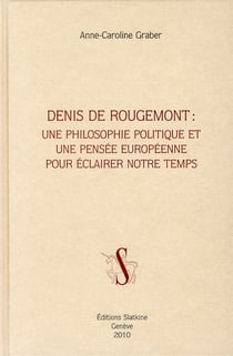 Denis de rougemont : une philosophie politique et une pensée européenne pour éclairer notre temps