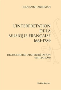 Interprétation de la musique française t.1 - dictionnaire d'interprétation (initiation)