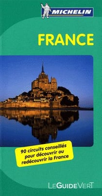 Le guide vert : France - 90 circuits conseillés pour découvrir ou redécouvrir la France