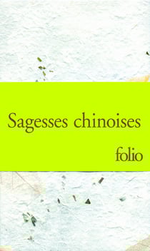 Sagesses chinoises : les entretiens, de Confucius - Tao-tö king, de Lao-tseu - sur le destin et autres textes de Lie-tseu