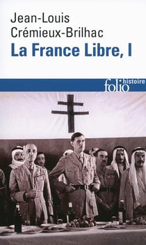 La France libre Tome 1 - de l'appel du 18 Juin à la Libération (édition 2014)