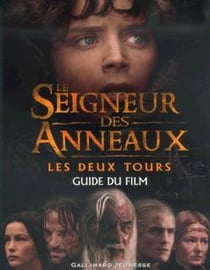 Le seigneur des anneaux, ii : le seigneur des anneaux - les deux tours - guide du film