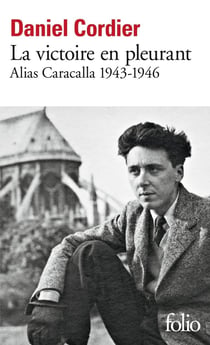 La victoire en pleurant : Alias Caracalla 1943-1946