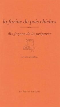 Dix façons de le préparer : La farine de pois chiche