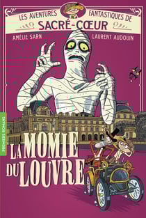 Les aventures fantastiques de Sacré Coeur Tome 3 : La Momie du Louvre