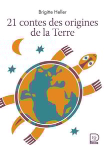 21 contes des origines de la Terre