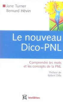 Le nouveau Dico-PNL - Comprendre les mots et les concepts de la PNL