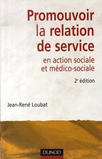 Promouvoir la relation de service en action sociale et médico-sociale (2e édition)