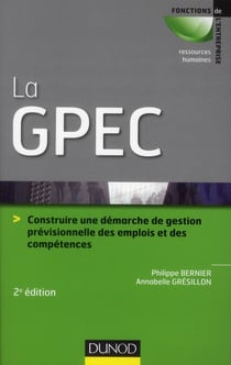 La gpec - construire une démarche de gestion prévisionnelle des emplois et des compétences (2e édition)