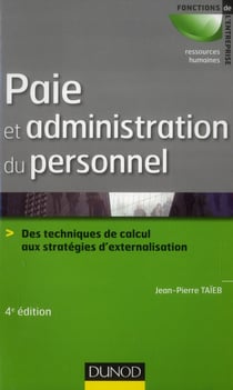 Paie et administration du personnel - des techniques de calcul aux stratégies d'externalisation (4e édition)