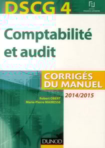 Dscg 4 - comptabilité et audit - corrigés du manuel (édition 2014/2015)