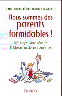 Nous sommes des parents formidables ! - 80 clés pour réussir l'éducation de vos enfants