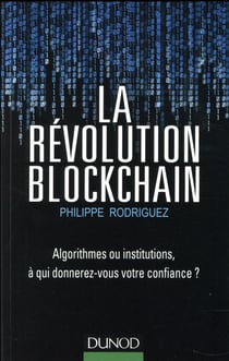 La révolution blockchain - algorithmes ou institutions, à qui donnerez-vous...