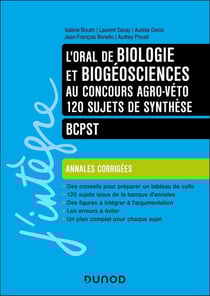 L'oral de Biologie et Biogéosciences au concours Agro-Véto : 120 sujets de synthèse - BCPST - Annales corrigées