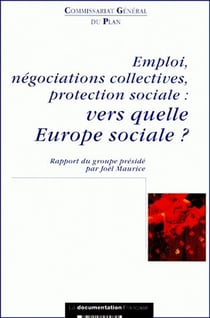 Emploi, negociations collectives, protection sociale - vers quelle europe sociale ?
