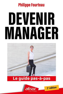 Devenir manager : Le guide pas-à-pas (2e édition)