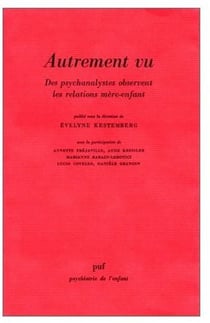 Autrement vu. Des psychanalystes observent les relations mère-enfant