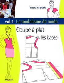 Le modélisme de mode t.1 - coupe à plat : les bases