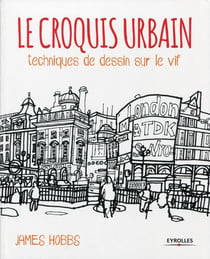 Le croquis urbain - techniques de dessin sur le vif