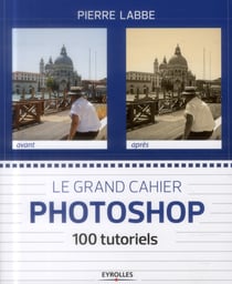 Le Grand Cahier Photoshop