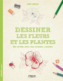 Dessiner les fleurs et les plantes - une méthode simple pour apprendre à dessiner