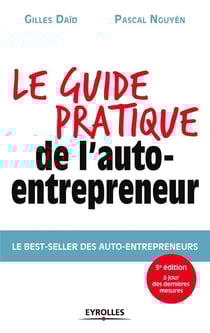 Le guide pratique de l'auto-entrepreneur - le best-seller desauto-entrepreneurs