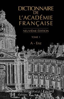 Dictionnaire de l'Académie française Tome 1 : A-Enz (9e édition)