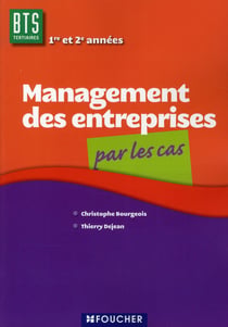 Management des entreprises par les cas - bts tertiaires, 1ère/2ème années - ouvrage