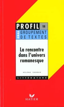 La rencontre dans l'univers romanesque - groupement de textes