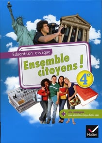 Ensemble citoyens ! éducation civique - 4ème - manuel de l'élève (édition 2011)
