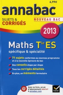 Annabac sujets & corrigés Tome 10 : mathématiques - terminale ES - spécifique & spécialité (édition 2013)
