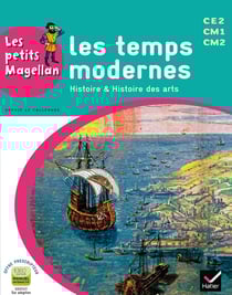 LES PETITS MAGELLAN : histoire et histoire des arts - les temps modernes - cycle 3 - livre de l'élève (édition 2014)