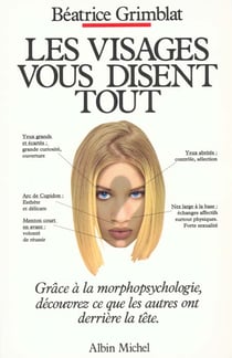 Les visages vous disent tout - guide de morphopsychologie